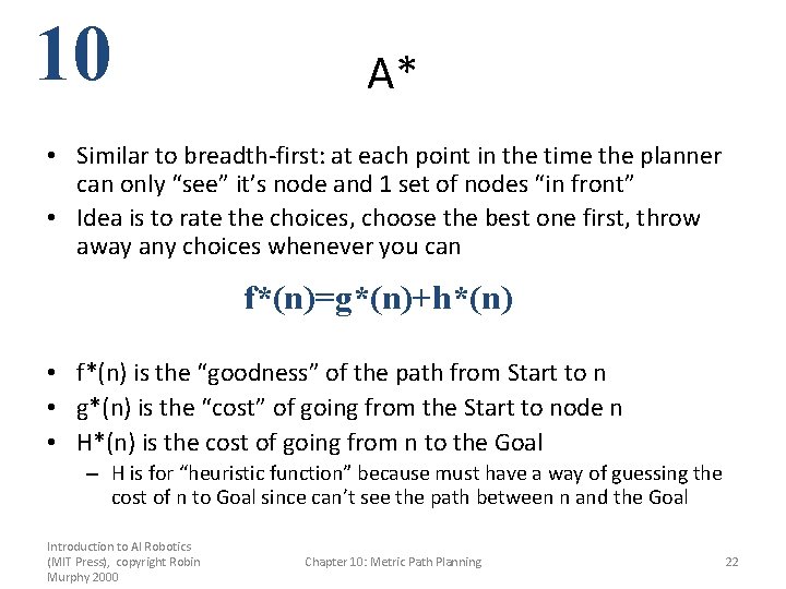 10 A* • Similar to breadth-first: at each point in the time the planner