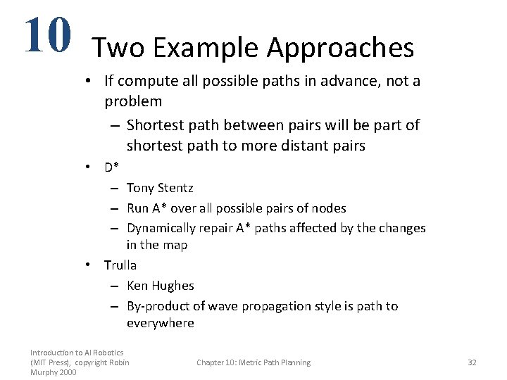 10 Two Example Approaches • If compute all possible paths in advance, not a