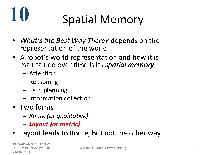 10 Spatial Memory • What’s the Best Way There? depends on the representation of