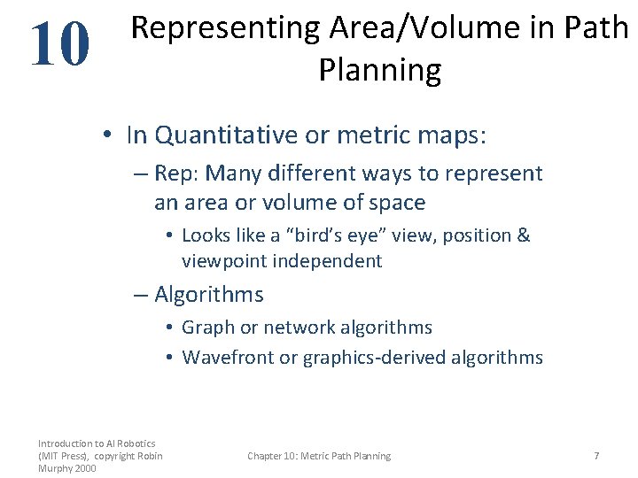 10 Representing Area/Volume in Path Planning • In Quantitative or metric maps: – Rep: