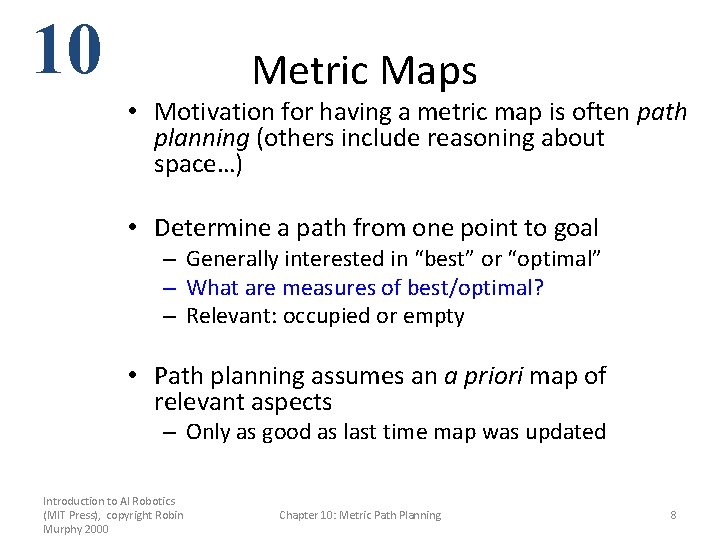 10 Metric Maps • Motivation for having a metric map is often path planning