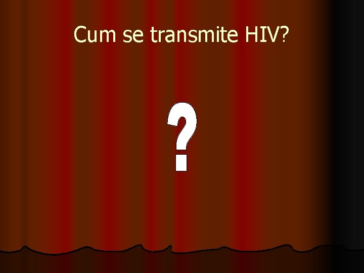 Cum se transmite HIV? 