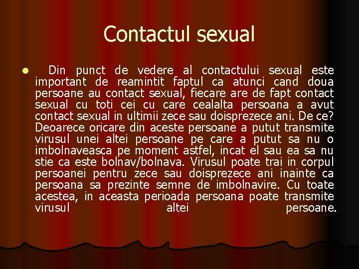 Contactul sexual l Din punct de vedere al contactului sexual este important de reamintit