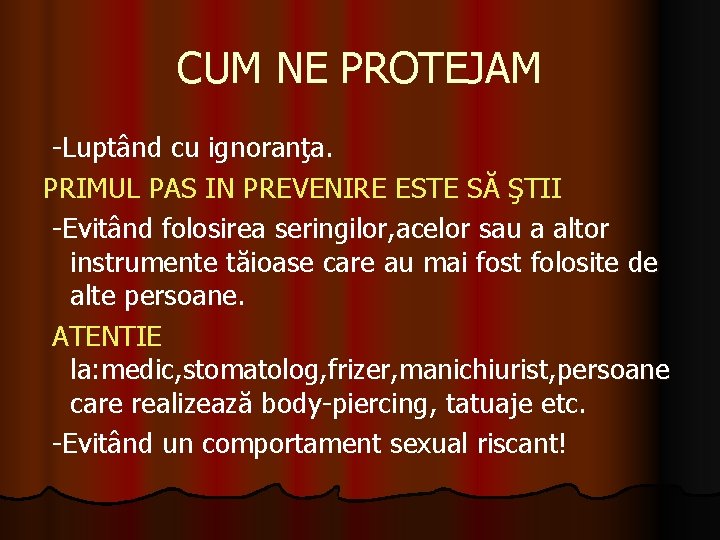 CUM NE PROTEJAM -Luptând cu ignoranţa. PRIMUL PAS IN PREVENIRE ESTE SĂ ŞTII -Evitând