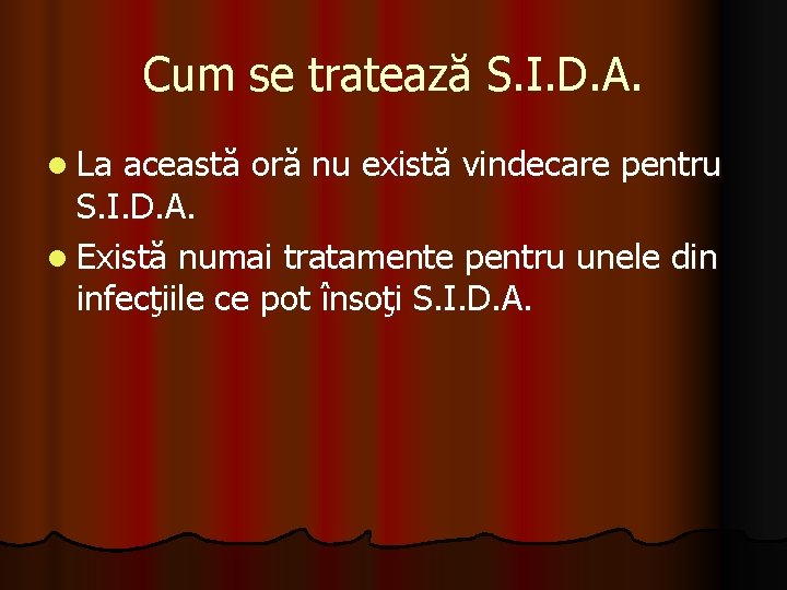 Cum se tratează S. I. D. A. l La această oră nu există vindecare