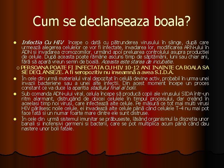 Cum se declanseaza boala? l Infectia Cu HIV începe o datã cu pãtrunderea virusului