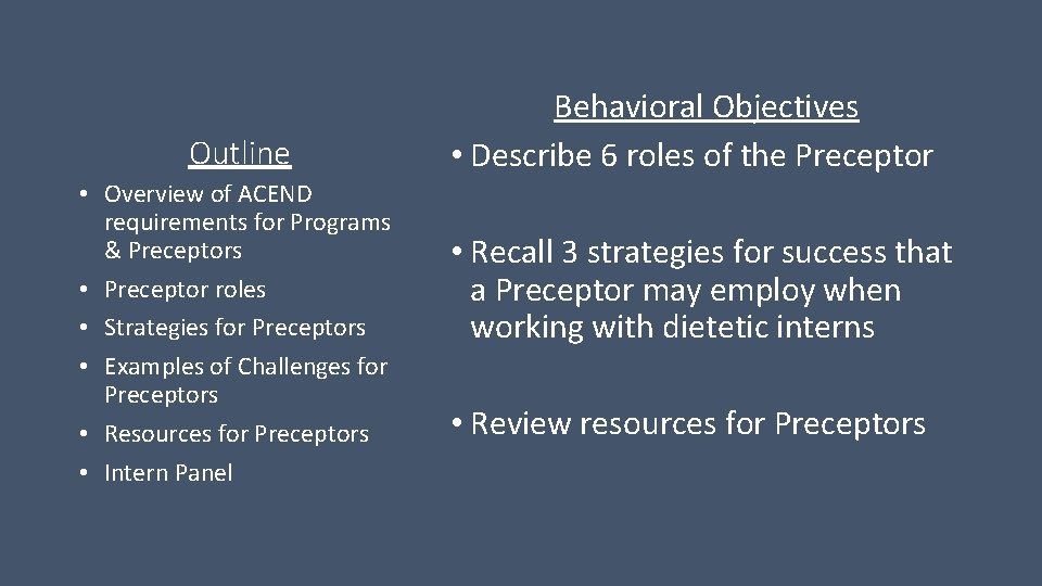 Outline • Overview of ACEND requirements for Programs & Preceptors • Preceptor roles •