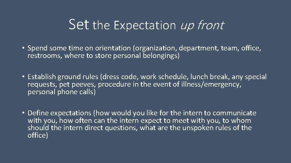 Set the Expectation up front • Spend some time on orientation (organization, department, team,