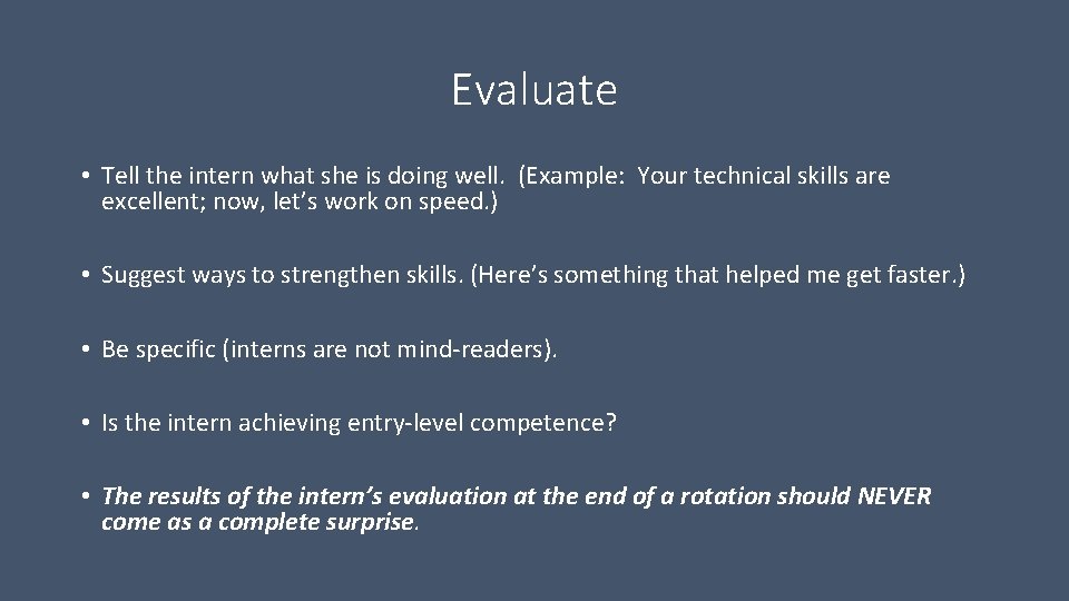 Evaluate • Tell the intern what she is doing well. (Example: Your technical skills