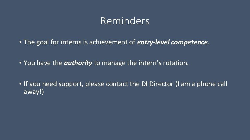 Reminders • The goal for interns is achievement of entry-level competence. • You have
