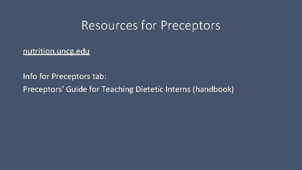 Resources for Preceptors nutrition. uncg. edu Info for Preceptors tab: Preceptors’ Guide for Teaching