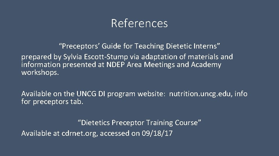 References “Preceptors’ Guide for Teaching Dietetic Interns” prepared by Sylvia Escott-Stump via adaptation of