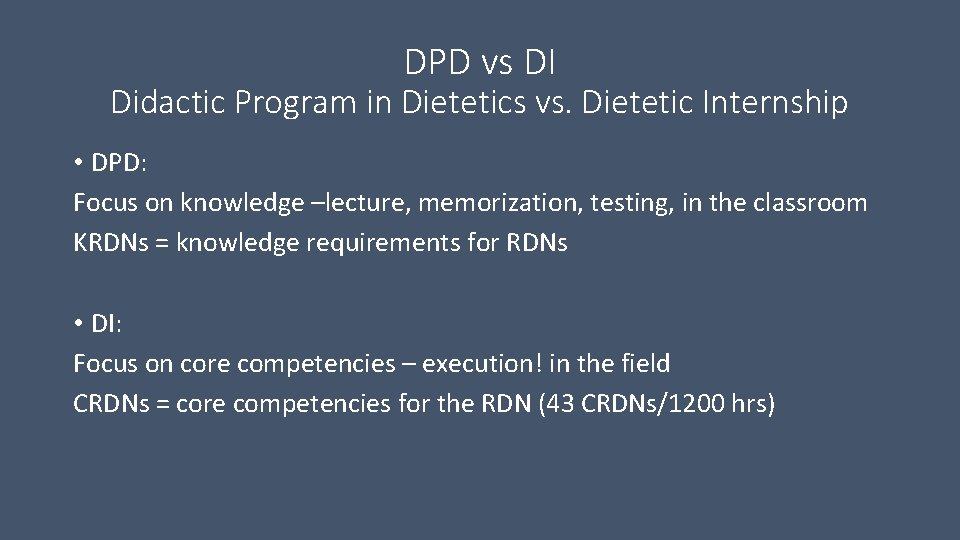 DPD vs DI Didactic Program in Dietetics vs. Dietetic Internship • DPD: Focus on