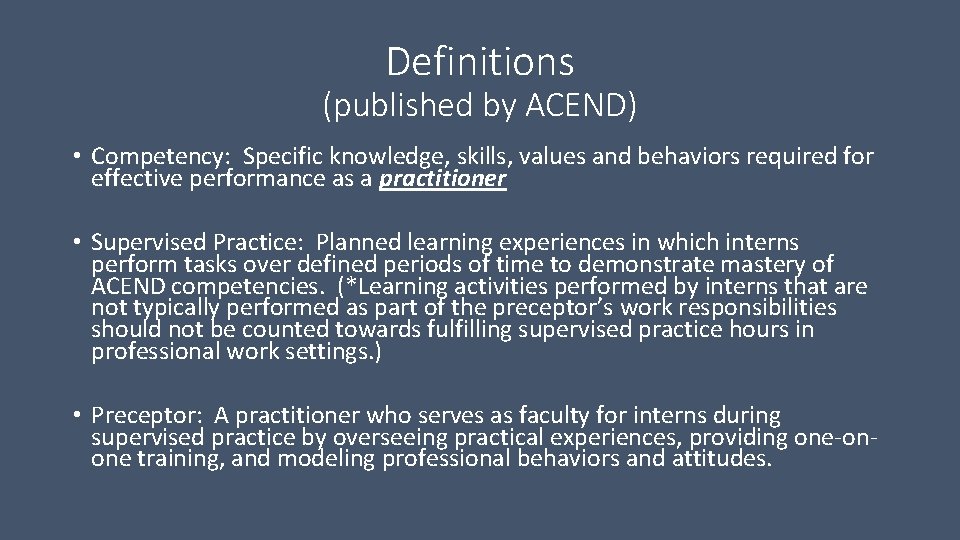 Definitions (published by ACEND) • Competency: Specific knowledge, skills, values and behaviors required for