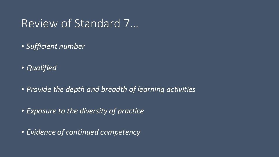 Review of Standard 7… • Sufficient number • Qualified • Provide the depth and