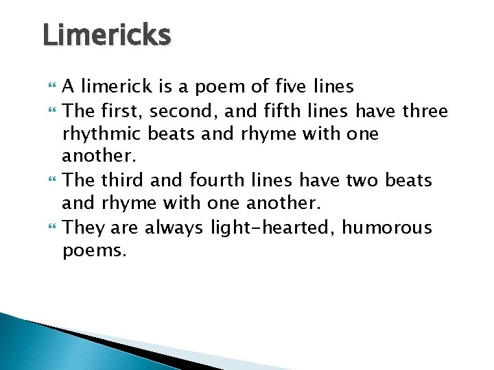 Limericks A limerick is a poem of five lines The first, second, and fifth