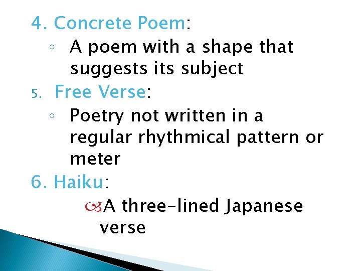 4. Concrete Poem: ◦ A poem with a shape that suggests its subject 5.