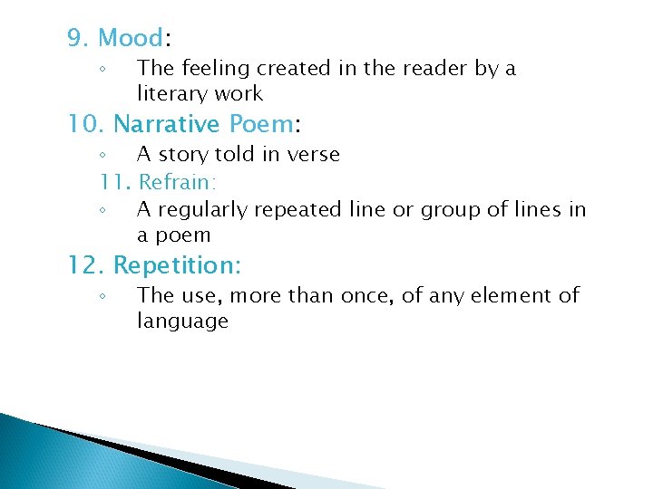 9. Mood: ◦ The feeling created in the reader by a literary work 10.