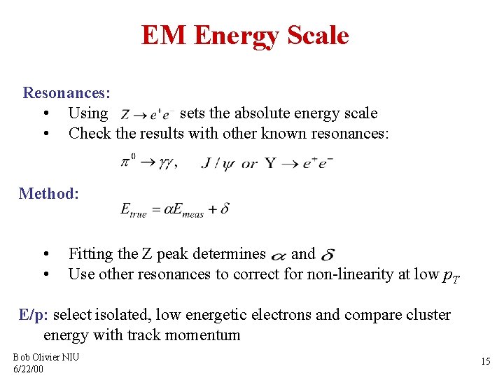 EM Energy Scale Resonances: • Using sets the absolute energy scale • Check the