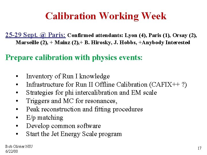 Calibration Working Week 25 -29 Sept. @ Paris: Confirmed attendants: Lyon (4), Paris (1),