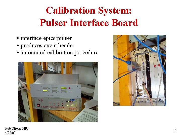 Calibration System: Pulser Interface Board • interface epics/pulser • produces event header • automated Calibration System: Pulser Interface Board • interface epics/pulser • produces event header • automated