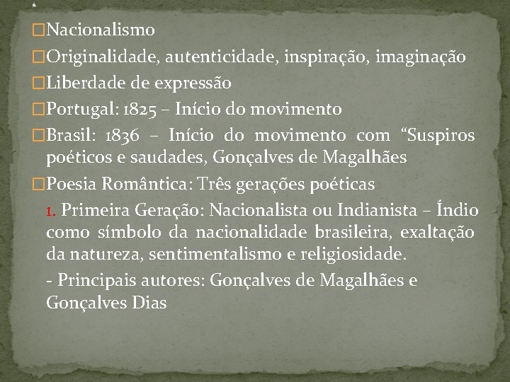 . �Nacionalismo �Originalidade, autenticidade, inspiração, imaginação �Liberdade de expressão �Portugal: 1825 – Início do