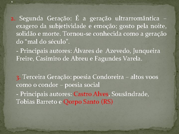 . 2. Segunda Geração: É a geração ultrarromântica – exagero da subjetividade e emoção;