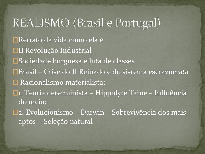 REALISMO (Brasil e Portugal) �Retrato da vida como ela é. �II Revolução Industrial �Sociedade