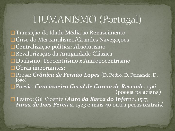 HUMANISMO (Portugal) � Transição da Idade Média ao Renascimento � Crise do Mercantilismo/Grandes Navegações
