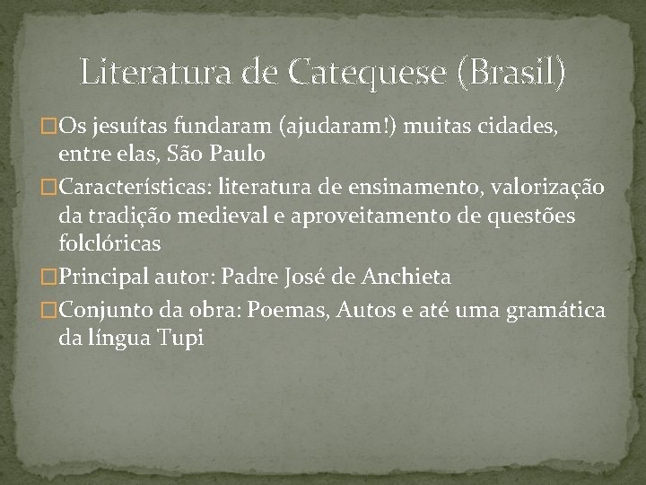 Literatura de Catequese (Brasil) �Os jesuítas fundaram (ajudaram!) muitas cidades, entre elas, São Paulo