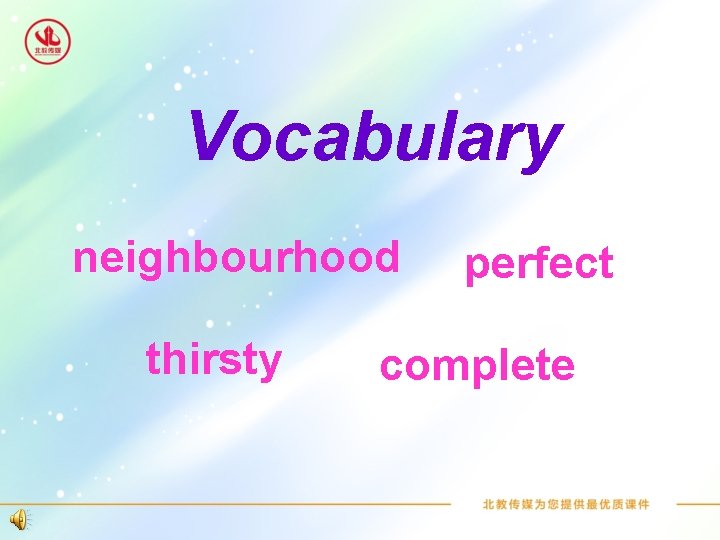 Vocabulary neighbourhood thirsty perfect complete 