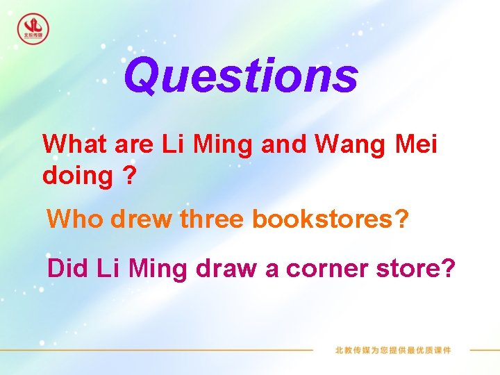 Questions What are Li Ming and Wang Mei doing ? Who drew three bookstores?