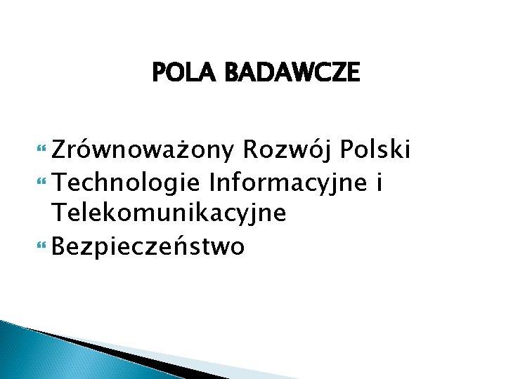 POLA BADAWCZE Zrównoważony Rozwój Polski Technologie Informacyjne i Telekomunikacyjne Bezpieczeństwo 