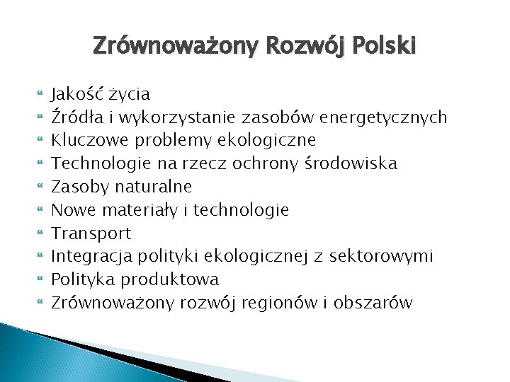 Zrównoważony Rozwój Polski Jakość życia Źródła i wykorzystanie zasobów energetycznych Kluczowe problemy ekologiczne Technologie