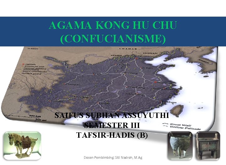 AGAMA KONG HU CHU (CONFUCIANISME) SAIFUS SUBHAN ASSUYUTHI SEMESTER III TAFSIR-HADIS (B) Dosen Pembimbing: