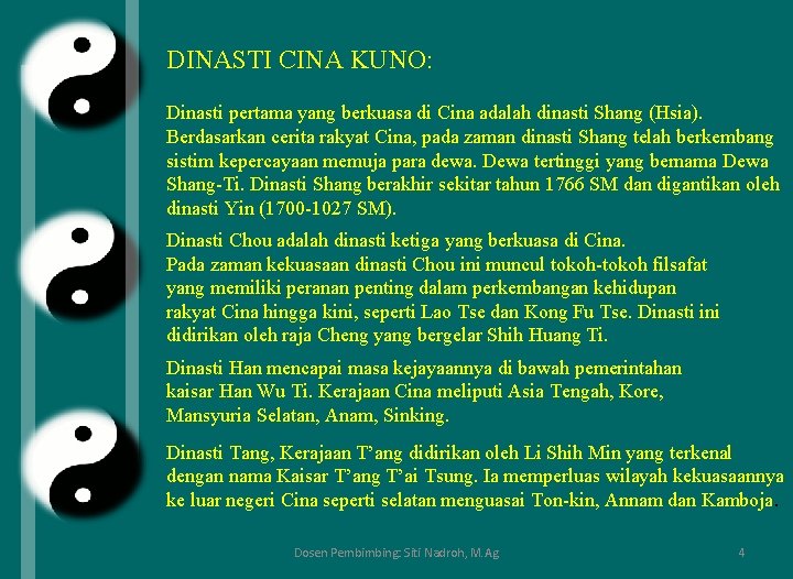 DINASTI CINA KUNO: Dinasti pertama yang berkuasa di Cina adalah dinasti Shang (Hsia). Berdasarkan