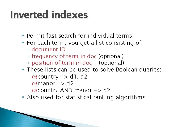 Inverted indexes Permit fast search for individual terms For each term, you get a