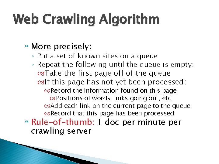 Web Crawling Algorithm More precisely: ◦ Put a set of known sites on a