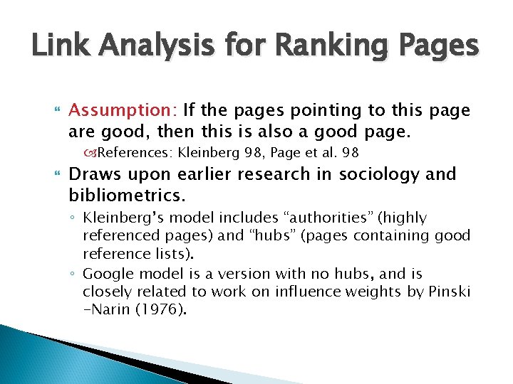 Link Analysis for Ranking Pages Assumption: If the pages pointing to this page are