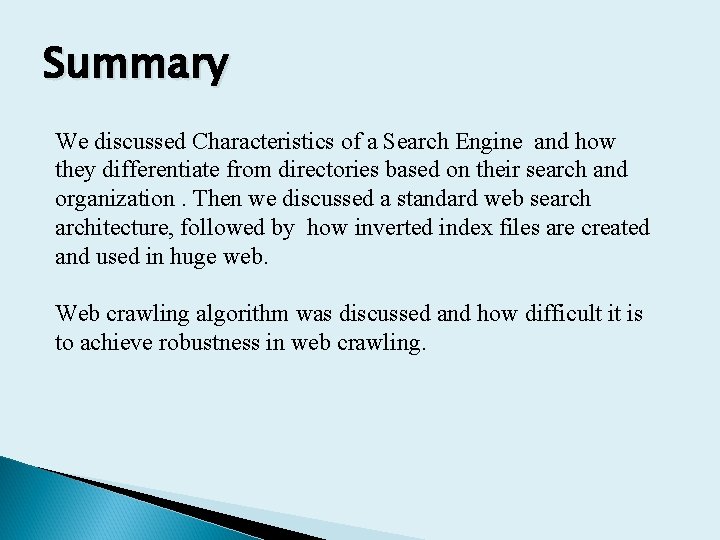 Summary We discussed Characteristics of a Search Engine and how they differentiate from directories