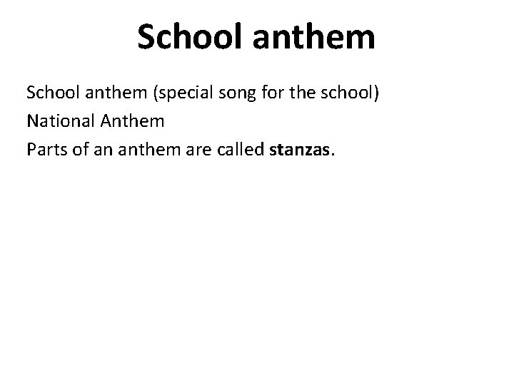 School anthem (special song for the school) National Anthem Parts of an anthem are