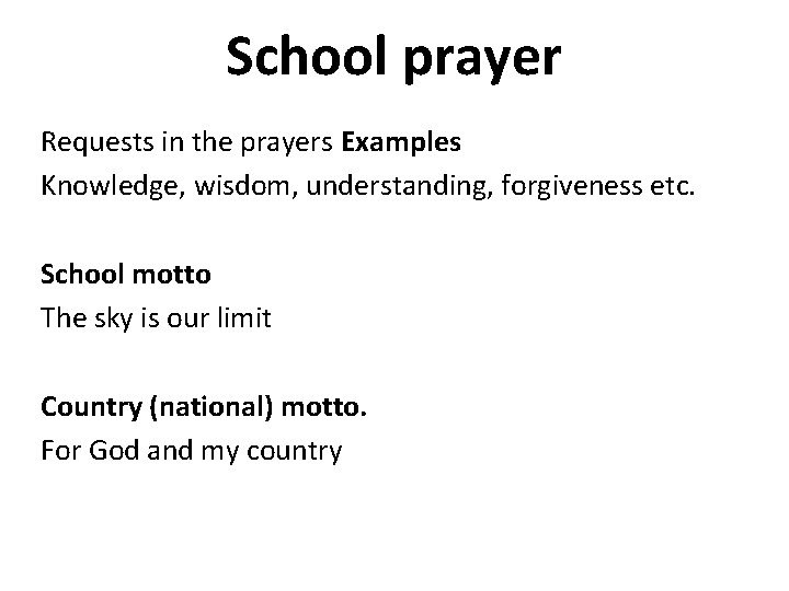 School prayer Requests in the prayers Examples Knowledge, wisdom, understanding, forgiveness etc. School motto