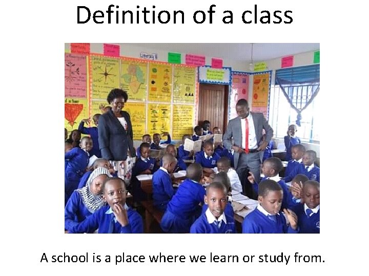 Definition of a class A school is a place where we learn or study