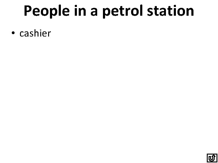 People in a petrol station • cashier 