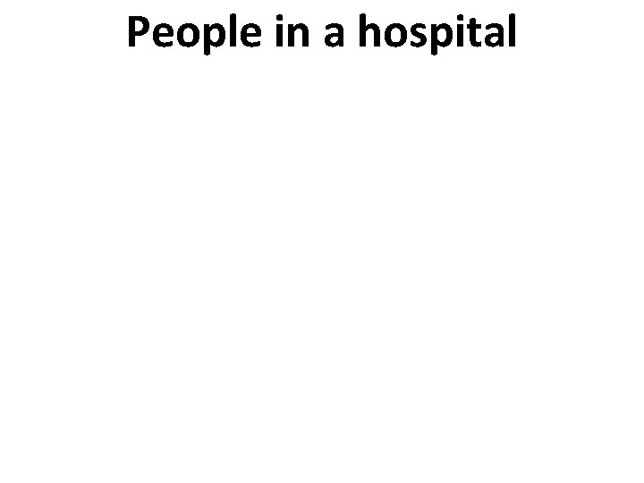 People in a hospital 