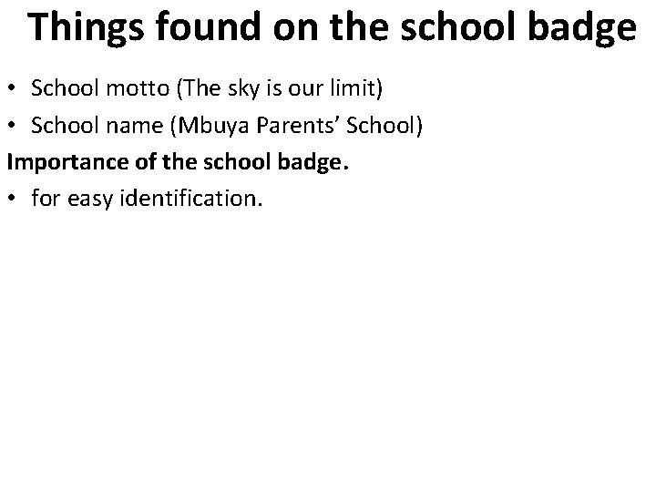  Things found on the school badge • School motto (The sky is our