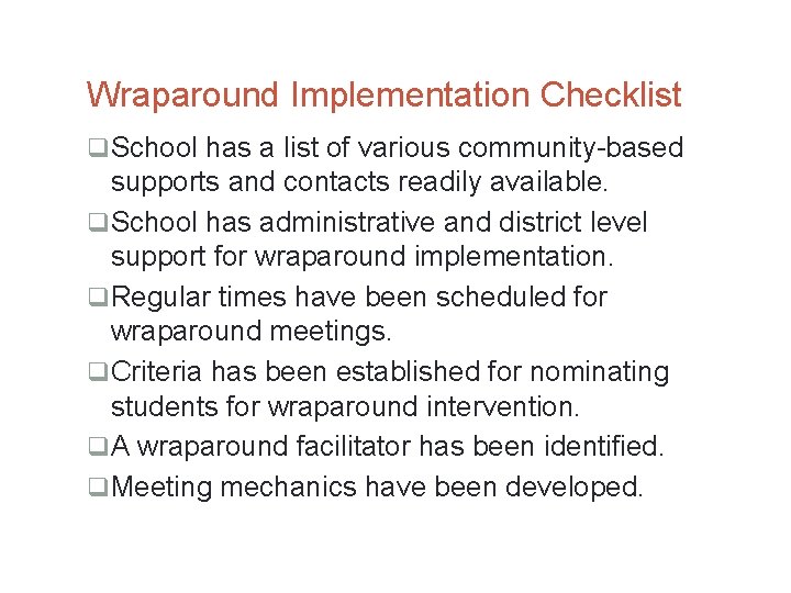 Wraparound Implementation Checklist q School has a list of various community-based supports and contacts