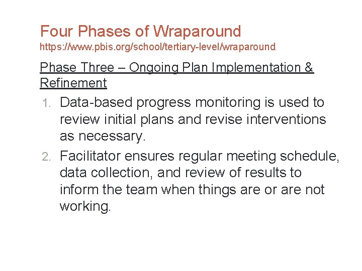 Four Phases of Wraparound https: //www. pbis. org/school/tertiary-level/wraparound 3 Phase Three – Ongoing Plan