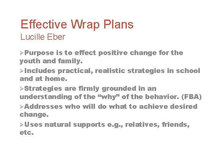 Effective Wrap Plans Lucille Eber ØPurpose is to effect positive change for the youth