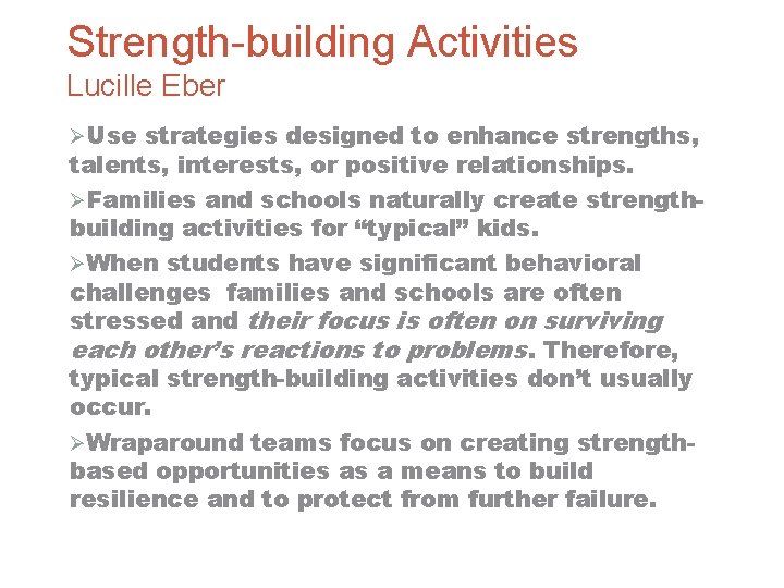 Strength-building Activities Lucille Eber ØUse strategies designed to enhance strengths, talents, interests, or positive